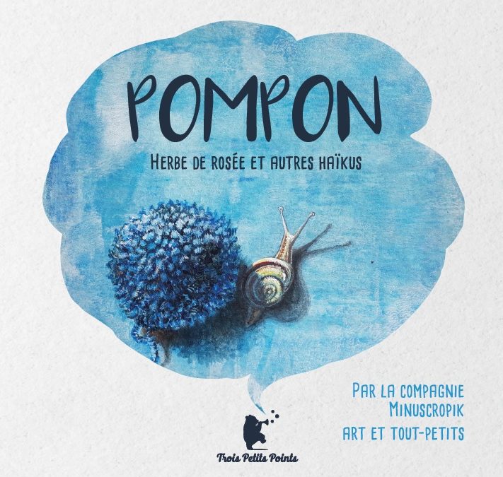Pompon – Herbe de Rosée et autres Haïkus – Livre CD aux Éditions Trois Petits Points